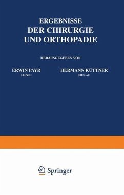 Ergebnisse der Chirurgie und Orthopädie - Payr, Erwin;Küttner, Hermann