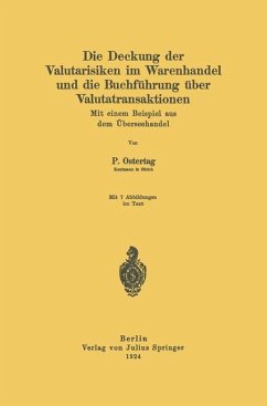 Die Deckung der Valutarisiken im Warenhandel und die Buchführung über Valutatransaktionen - Ostertag, Paul