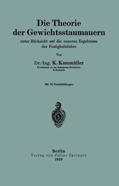 Die Theorie der Gewichtsstaumauern unter Rücksicht auf die neueren Ergebnisse der Festigkeitslehre - Kammüller, K.