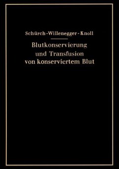 Blutkonservierung und Transfusion von konserviertem Blut - Schürch, O.;Willenegger, H.;Knoll, H.