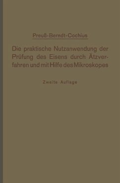 Die praktische Nutzanwendung der Prüfung des Eisens durch Ätzverfahren und mit Hilfe des Mikroskopes - Preuß, E.;Conchius, A.