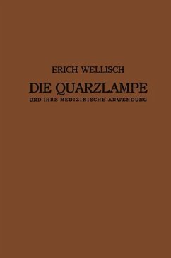 Die Quarzlampe und ihre Medizinische Anwendung - Wellisch, Erich;Kowarschik, Josef