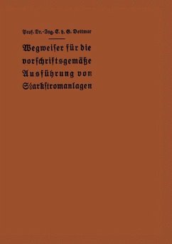 Wegweiser für die vorschriftsgemäße Ausführung von Starkstromanlagen - Dettmar, E. h. G.