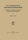 Ein Vorschlag zur Eherechtsreform Ein Vorschlag zur Eherechtsreform