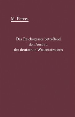 Das Reichsgesetz betreffend den Ausbau der deutschen Wasserstraßen und die Erhebung von Schiffahrtsabgaben vom 24. Dezember 1911 - Peters, Max