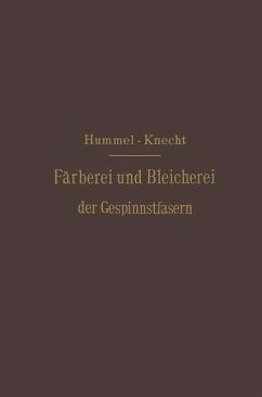 Die Färberei und Bleicherei der Gespinnstfasern - Hummel, J.J.;Knecht, Edmund