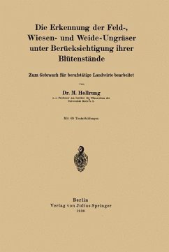 Die Erkennung der Feld-, Wiesen- und Weide-Ungräser unter Berücksichtigung ihrer Blütenstände - Hollrung, M.