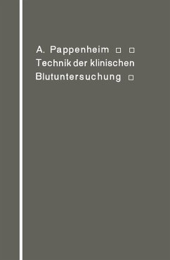 Technik der klinischen Blutuntersuchung für Studierende und Ärzte - Pappenheim, A.