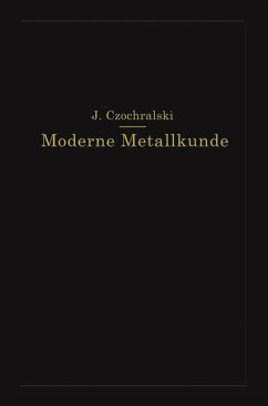 Moderne Metallkunde in Theorie und Praxis - Czochralski, J.