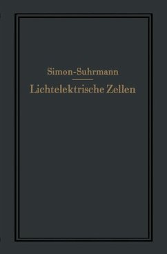 Lichtelektrische Zellen und ihre Anwendung - Simon, Helmut;Suhrmann, Rudolf