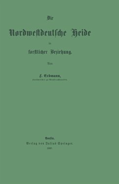 Die Nordwestdeutsche Heide in forstlicher Beziehung - Erdmann, Friedrich