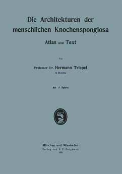 Die Architekturen der menschlichen Knochenspongiosa - Triepel, Hermann