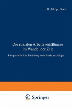 Die sozialen Arbeitsverhältnisse im Wandel der Zeit - Geck, Ludwig H. Adolf