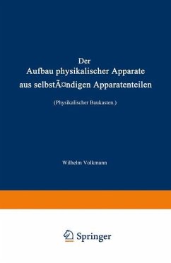Der Aufbau physikalischer Apparate aus selbständigen Apparatenteilen (Physikalischer Baukasten) - Volkmann, Wilhelm