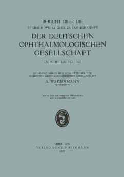 Bericht über die Sechsundvierzigste Zusammenkunft der Deutschen Ophthalmologischen Gesellschaft in Heidelberg 1927 - Wagenmann, A.