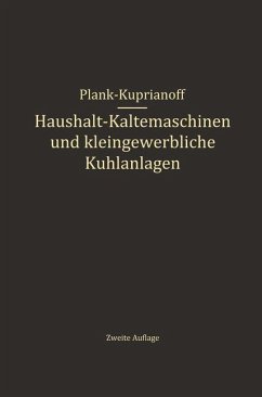 Haushalt-Kältemaschinen und kleingewerbliche Kühlanlagen - Plank, R.;Kuprianoff, J.