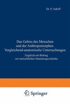 Das Gebiss des Menschen und der Anthropomorphen. Vergleichend-anatomische Untersuchungen - Adloff, P.