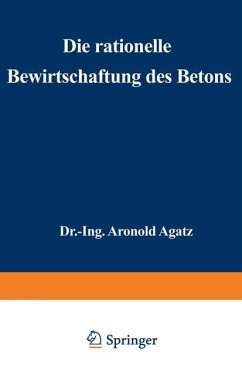 Die rationelle Bewirtschaftung des Betons - Agatz, Arnold