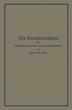 Die Kondensation der Dampfmaschinen und Dampfturbinen - Schmidt, Karl