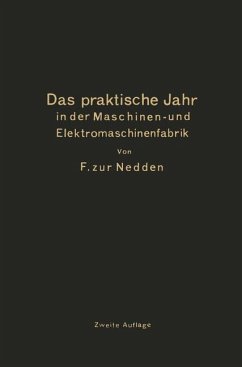 Das praktische Jahr in der Maschinen- und Elektromaschinenfabrik - Zur Nedden, F.