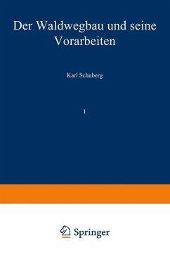 Der Waldwegbau und seine Vorarbeiten - Schuberg, Karl