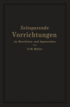 Zeitsparende Vorrichtungen im Maschinen- und Apparatebau - Müller, O.M.