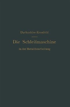 Die Schleifmaschine in der Metallbearbeitung - Darbyshire, H.;Kronfeld, G.L.S.