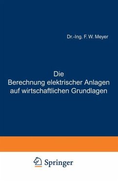 Die Berechnung elektrischer Anlagen auf wirtschaftlichen Grundlagen - Meyer, F. W.