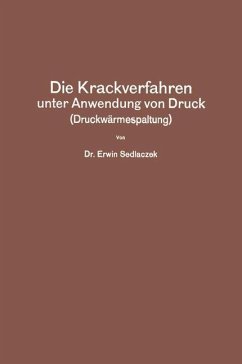 Die Krackverfahren unter Anwendung von Druck (Druckwärmespaltung) - Sedlaczek, Erwin