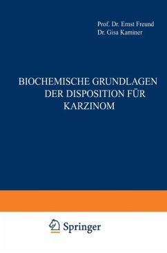 Biochemische Grundlagen der Disposition für Karzinom - Freund, Ernst