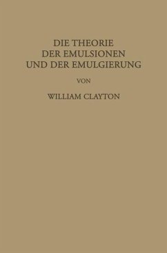 Die Theorie der Emulsionen und der Emulgierung - Clayton, William;Donnan, F. G.;Loeb, L. Farmer