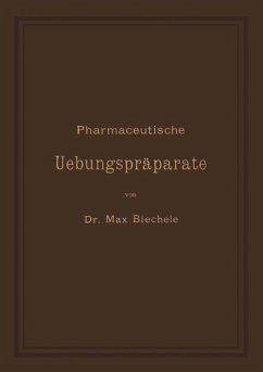 Pharmaceutische Uebungspräparate - Biechele, Max