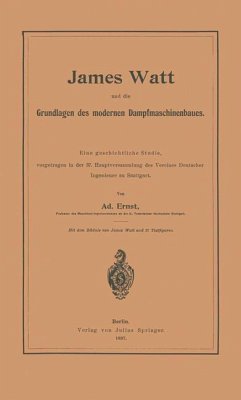 James Watt und die Grundlagen des modernen Dampfmaschinenbaues - Ernst, Adolf