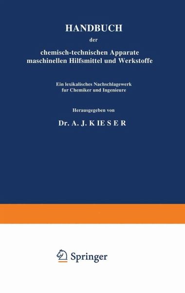 HANDBUCH der chemisch-technischen Apparate maschinellen Hilfsmittel und Werkstoffe HANDBUCH der chemisch-technischen Apparate maschinellen Hilfsmittel und Werkstoffe