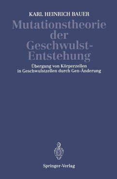 Mutationstheorie der Geschwulst-Entstehung - Bauer, K. H.