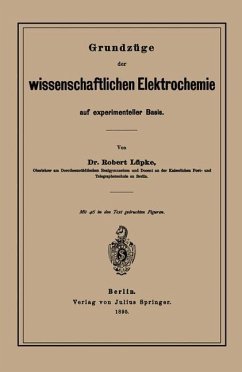 Grundzüge der wissenschaftlichen Elektrochemie auf experimenteller Basis - Lüpke, Robert Theodor Wilhelm;Bose, Emil
