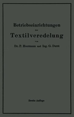 Betriebseinrichtungen der Textilveredelung - Heermann, Paul;Durst, Gustav