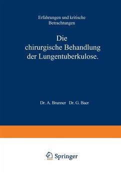 Die Chirurgische Behandlung der Lungentuberkulose - Brunner, A.