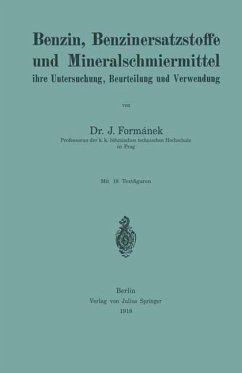 Benzin, Benzinersatzstoffe und Mineralschmiermittel ihre Untersuchung, Beurteilung und Verwendung - Formánek, J.