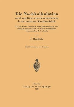 Die Nachkalkulation nebst zugehöriger Betriebsbuchhaltung in der modernen Maschinenfabrik - Mundstein, J.