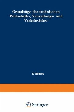 Grundzüge der technischen Wirtschafts-, Verwaltungs- und Verkehrslehre - Mattern, Emil