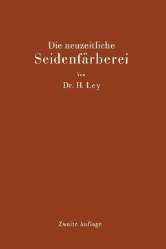 Die neuzeitliche Seidenfärberei - Ley, Hermann