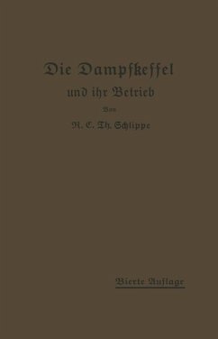 Die Dampfkessel und ihr Betrieb - Schlippe, K.E.Th.