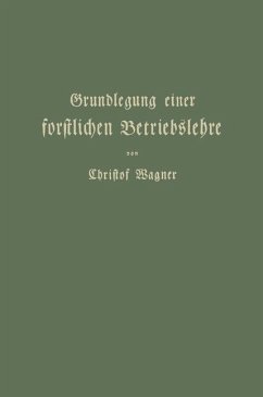 Grundlegung einer forstlichen Betriebslehre - Wagner, Christof