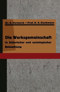 Die Werksgemeinschaft in historischer und soziologischer Beleuchtung - Vorwerck, K.;Dunkmann, K.
