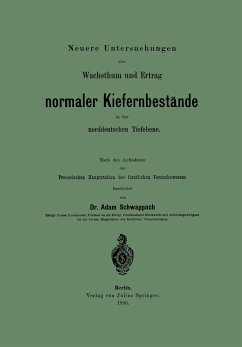 Neuere Untersuchungen über Wachsthum und Ertrag normaler Kiefernbestände in der norddeutschen Tiefebene - Schwappach, Adam