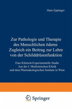 Zur Pathologie und Therapie des Menschlichen Ödems Zugleich ein Beitrag zur Lehre von der Schilddrüsenfunktion - Eppinger, Hans