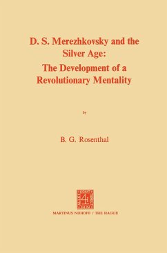 Dmitri Sergeevich Merezhkovsky and the Silver Age - Rosenthal, Bernice Glatzer