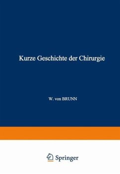 Kurze Geschichte der Chirurgie - Brunn, W. von