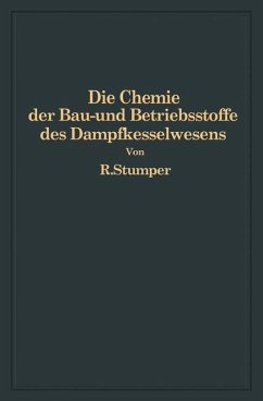 Die Chemie der Bau- und Betriebsstoffe des Dampfkesselwesens - Stumper, R.